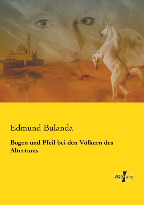 Edmund Bulanda: Bogen und Pfeil bei den Völkern des Altertums, Buch