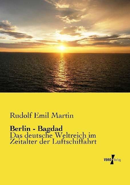 Rudolf Emil Martin: Berlin - Bagdad, Buch