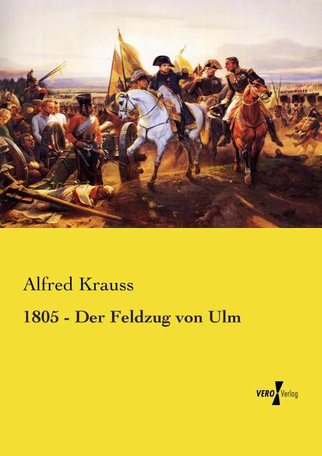 Alfred Krauss: 1805 - Der Feldzug von Ulm, Buch