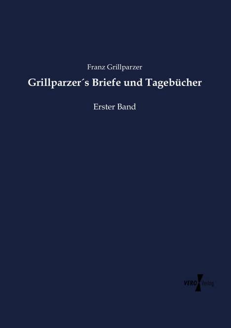 Franz Grillparzer: Grillparzer´s Briefe und Tagebücher, Buch