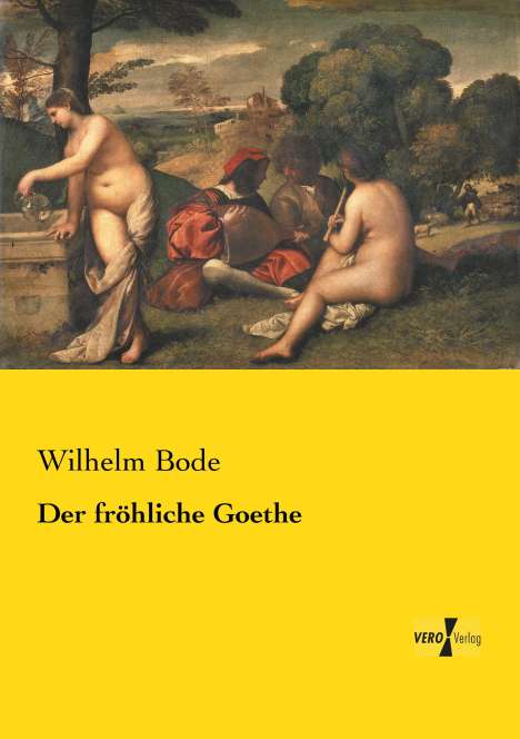 Wilhelm Bode: Der fröhliche Goethe, Buch