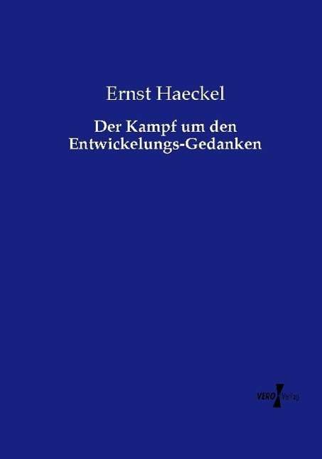 Ernst Haeckel: Der Kampf um den Entwickelungs-Gedanken, Buch