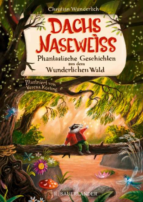 Christian Wunderlich: Dachs Naseweiß Phantastische Geschichten aus dem Wunderlichen Wald, Buch