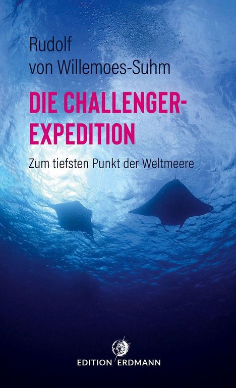 Rudolf von Willemoes-Suhm: Die Challenger-Expedition, Buch