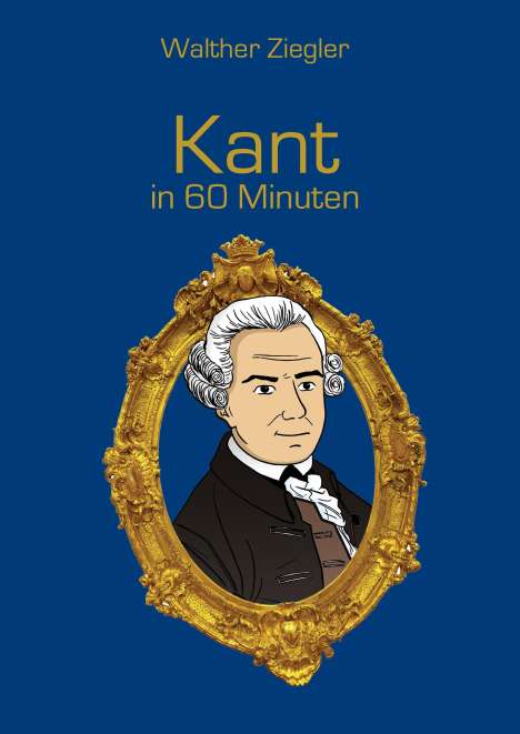 Walther Ziegler: Kant in 60 Minuten, Buch