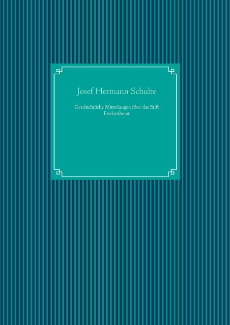 Josef Hermann Schulte: Geschichtliche Mitteilungen über das Stift Freckenhorst, Buch