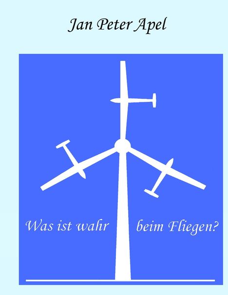 Jan Peter Apel: Was ist wahr beim Fliegen?, Buch