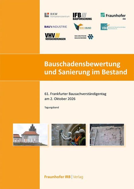 Titel: Bauschadensbewertung und Sanierung im Bestand. Text darunter: 61. Frankfurter Bausachverständigentag am 2. Oktober 2026. Es sind mehrere Logi zu sehen. Darunter drei Fotos, die eine Baustelle und Bauarbeiter zeigen.