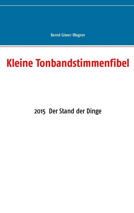 Bernd Giwer-Wagner: Kleine Tonbandstimmenfibel, Buch