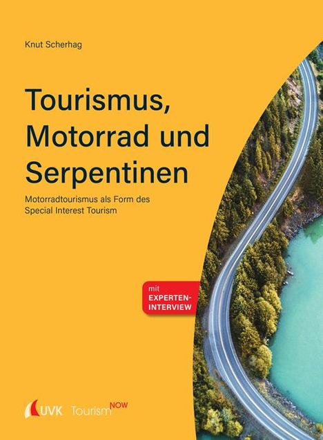 Knut Scherhag: Tourism NOW: Tourismus, Motorrad und Serpentinen, Buch