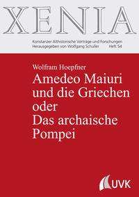 Wolfram Hoepfner: Hoepfner, W: Amedeo Maiuri und die Griechen, Buch