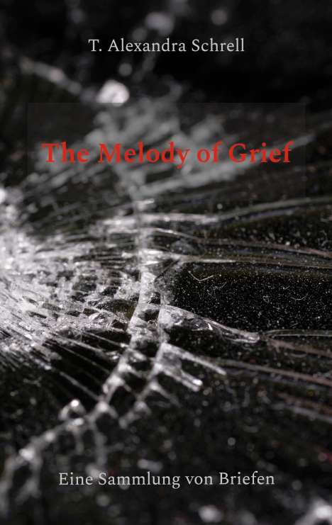 T. Alexandra Schrell: The Melody of Grief, Buch