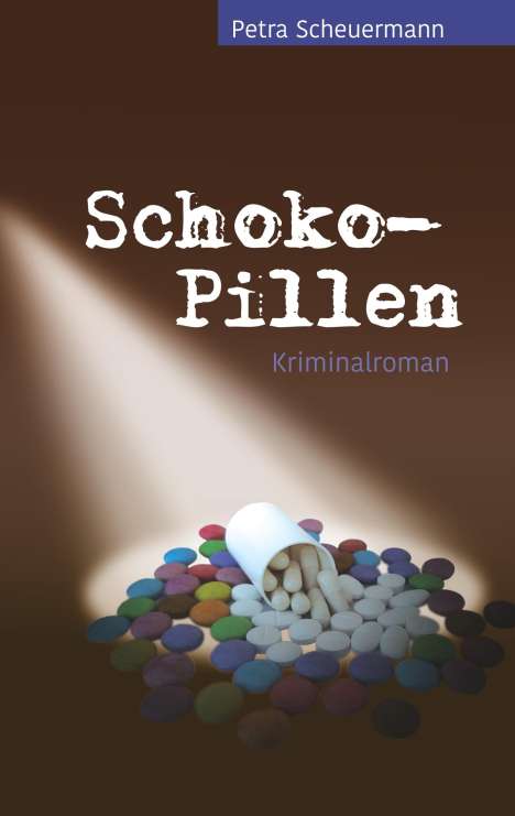 Petra Scheuermann: Schoko-Pillen, Buch