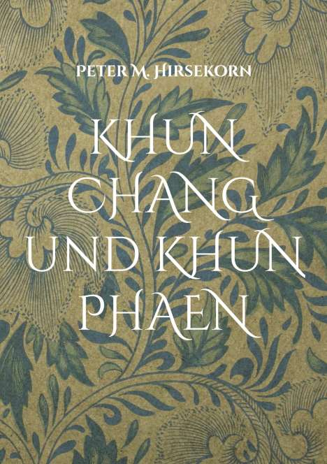 Peter M. Hirsekorn: KHUN CHANG und KHUN PHAEN, Buch