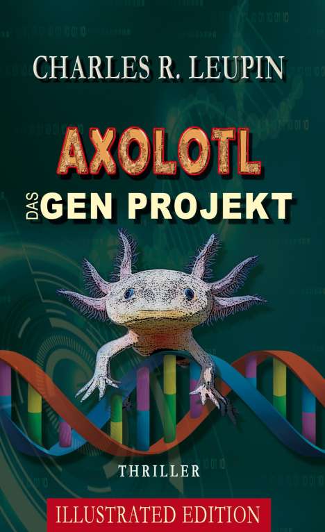 Charles R. Leupin: Leupin, C: Axolotl Das Gen Projekt, Buch