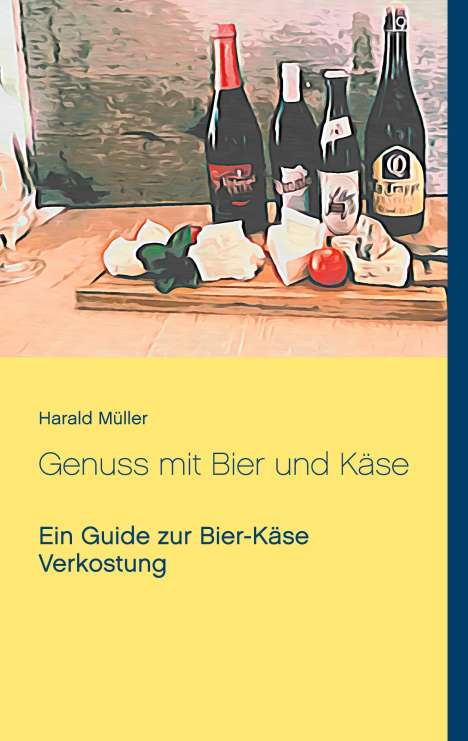 Harald Müller: Müller, H: Genuss mit Bier und Käse, Buch