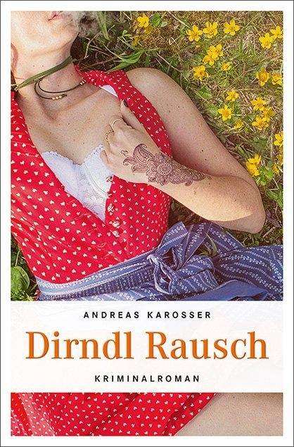 Andreas Karosser: Dirndl Rausch, Buch