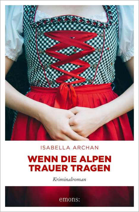 Isabella Archan: Wenn die Alpen Trauer tragen, Buch