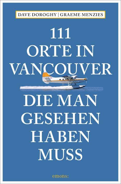 David Doroghy: 111 Orte in Vancouver, die man gesehen haben muss, Buch