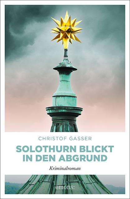 Christof Gasser: Solothurn blickt in den Abgrund, Buch