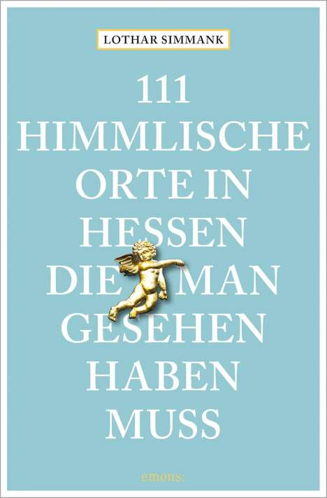 Lothar Simmank: 111 himmlische Orte in Hessen, die man gesehen haben muss, Buch
