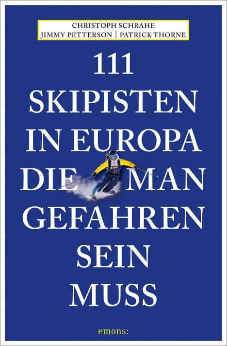 Christoph Schrahe: 111 Skipisten in Europa, die man gefahren sein muss, Buch