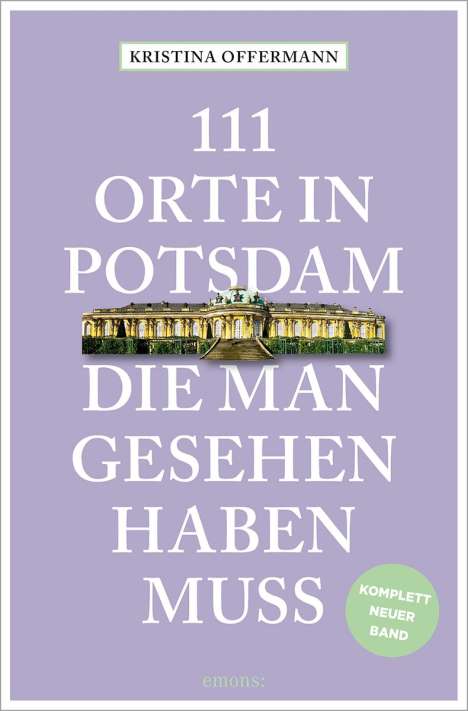 Kristina Offermann: 111 Orte in Potsdam, die man gesehen haben muss, Buch