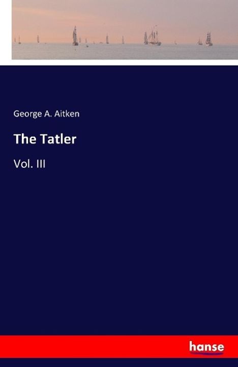 George A. Aitken: The Tatler, Buch