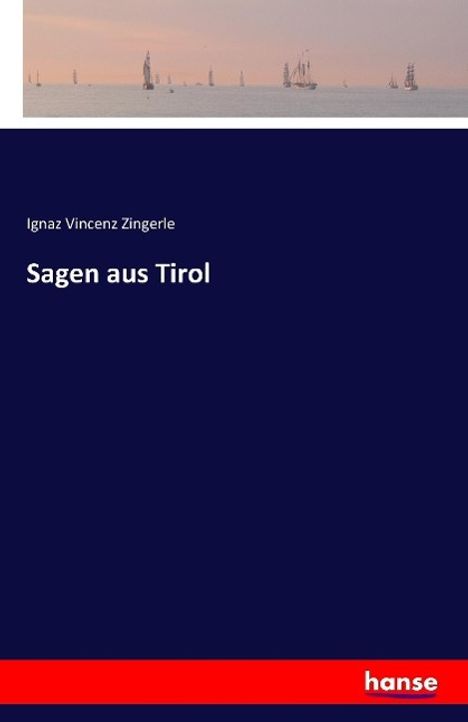Ignaz Vincenz Zingerle: Sagen aus Tirol, Buch