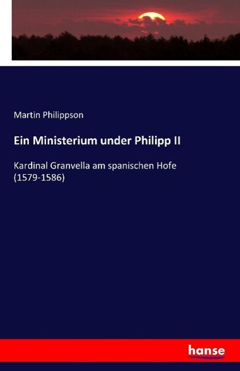 Martin Philippson: Ein Ministerium under Philipp II, Buch