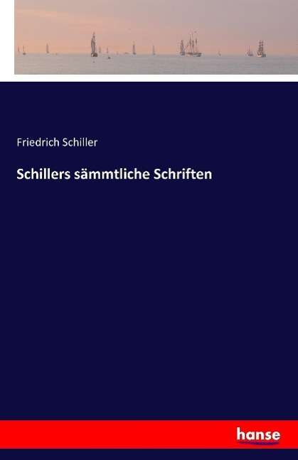 Friedrich Schiller: Schillers sämmtliche Schriften, Buch