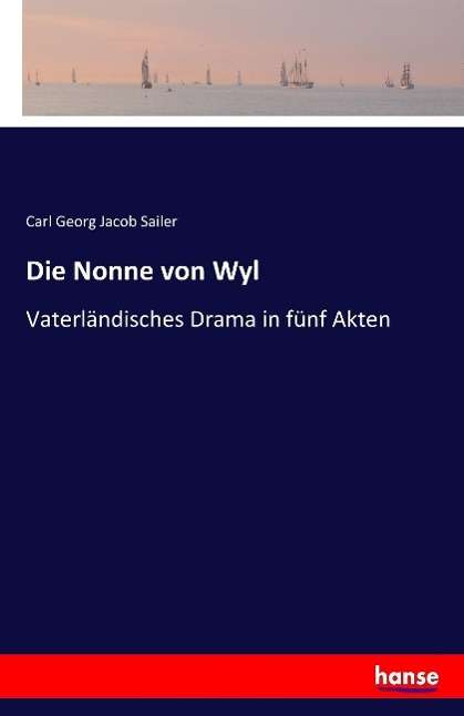 Carl Georg Jacob Sailer: Die Nonne von Wyl, Buch