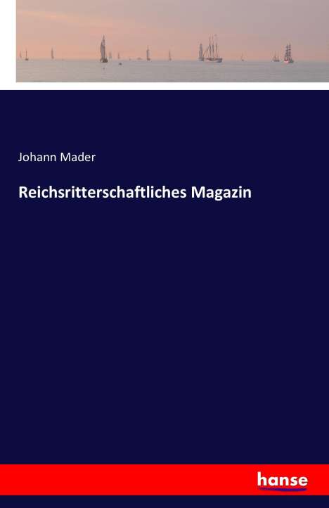 Johann Mader: Reichsritterschaftliches Magazin, Buch