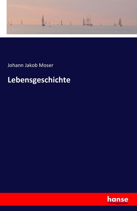 Johann Jakob Moser: Lebensgeschichte, Buch