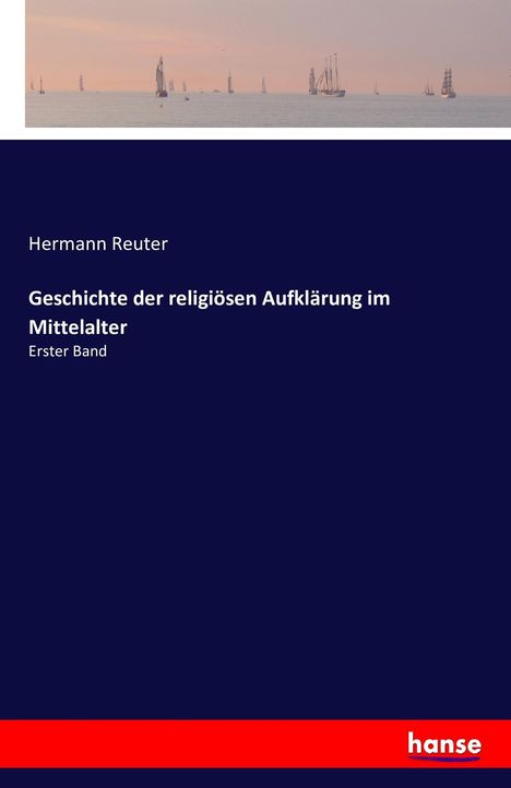 Hermann Reuter: Geschichte der religiösen Aufklärung im Mittelalter, Buch