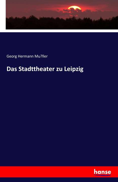 Georg Hermann Mu¿ller: Das Stadttheater zu Leipzig, Buch