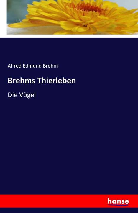 Alfred Edmund Brehm: Brehms Thierleben, Buch