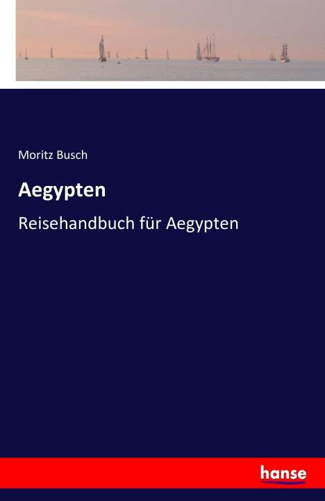 Moritz Busch: Aegypten, Buch