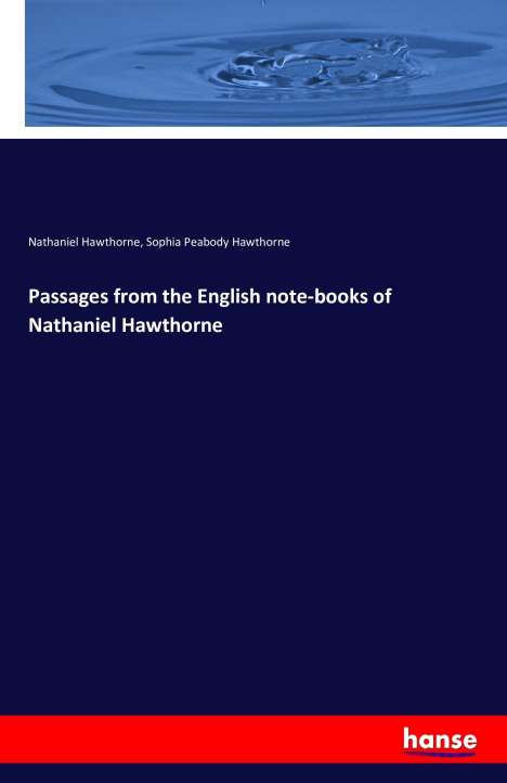 Nathaniel Hawthorne: Passages from the English note-books of Nathaniel Hawthorne, Buch