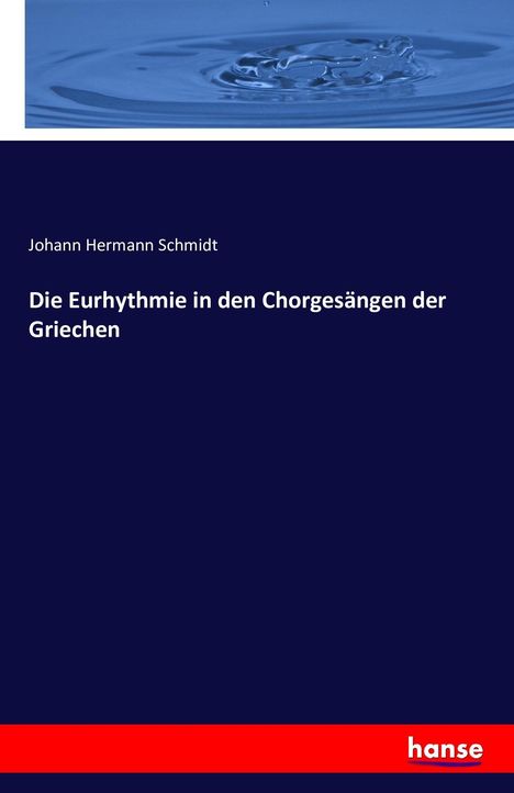 Johann Hermann Schmidt: Die Eurhythmie in den Chorgesängen der Griechen, Buch