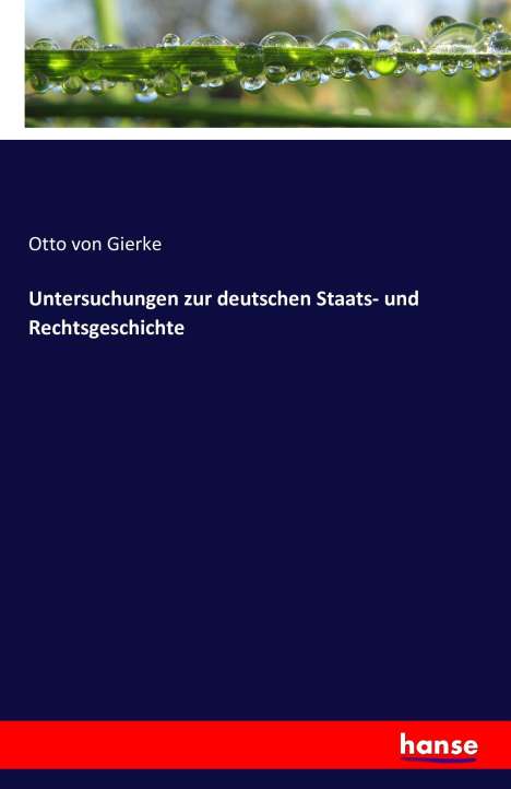 Otto Von Gierke: Untersuchungen zur deutschen Staats- und Rechtsgeschichte, Buch