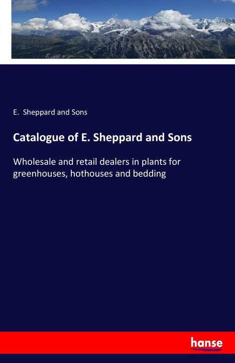 E. Sheppard and Sons: Catalogue of E. Sheppard and Sons, Buch