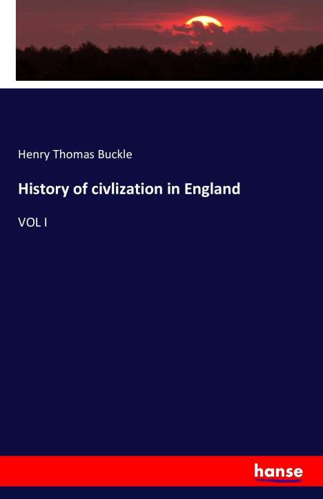 Henry Thomas Buckle: History of civlization in England, Buch