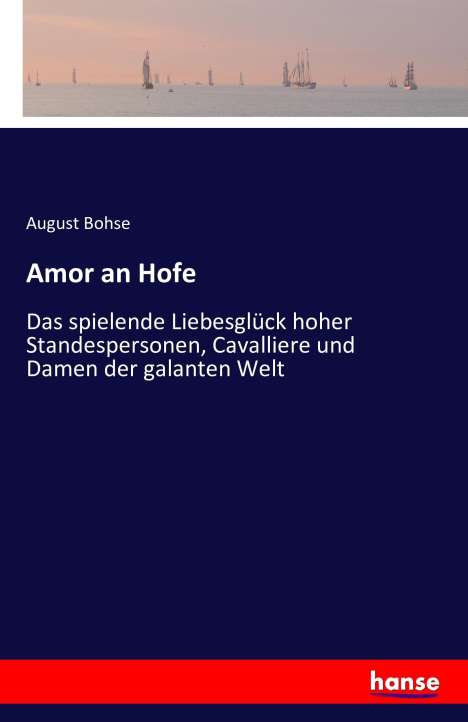 August Bohse: Amor an Hofe, Buch