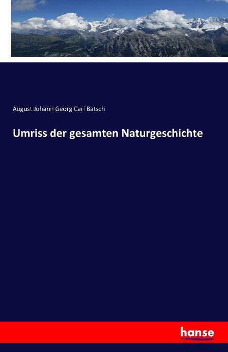 August Johann Georg Carl Batsch: Umriss der gesamten Naturgeschichte, Buch