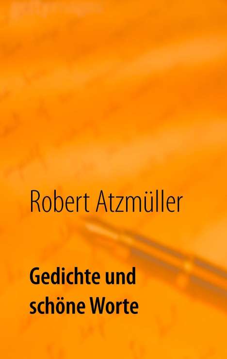 Robert Atzmüller: Gedichte und schöne Worte, Buch