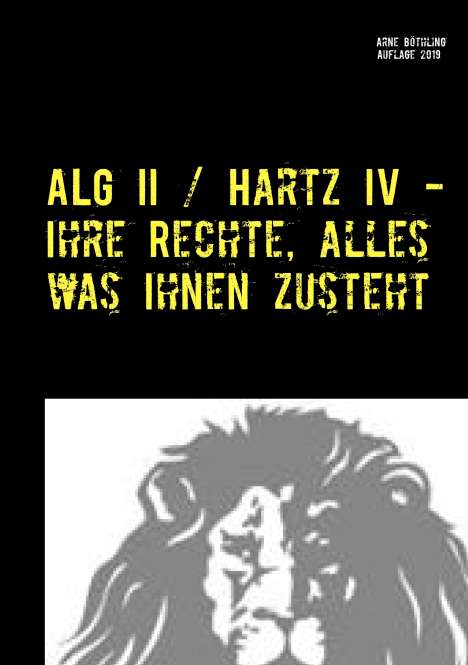 Arne Böthling: ALG II / Hartz IV - Ihre Rechte, alles was Ihnen zusteht, Buch