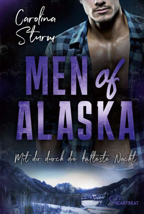 Carolina Sturm: Men of Alaska - Mit dir durch die kälteste Nacht, Buch