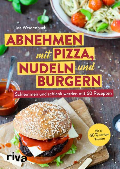 Lina Weidenbach: Weidenbach, L: Abnehmen mit Pizza, Nudeln und Burgern, Buch