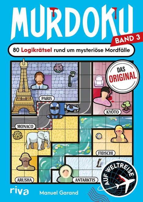 "MURDOKU BAND 3. 80 Logikrätsel rund um mysteriöse Mordfälle. Paris, Monaco, Kyoto, Arusha, Antarktis, Fidschi. Logo: Auf Weltreise."